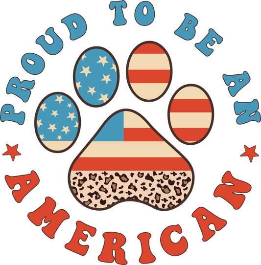 Proud To Be An American Design - DTF Ready To Press - Heat Press Transfer