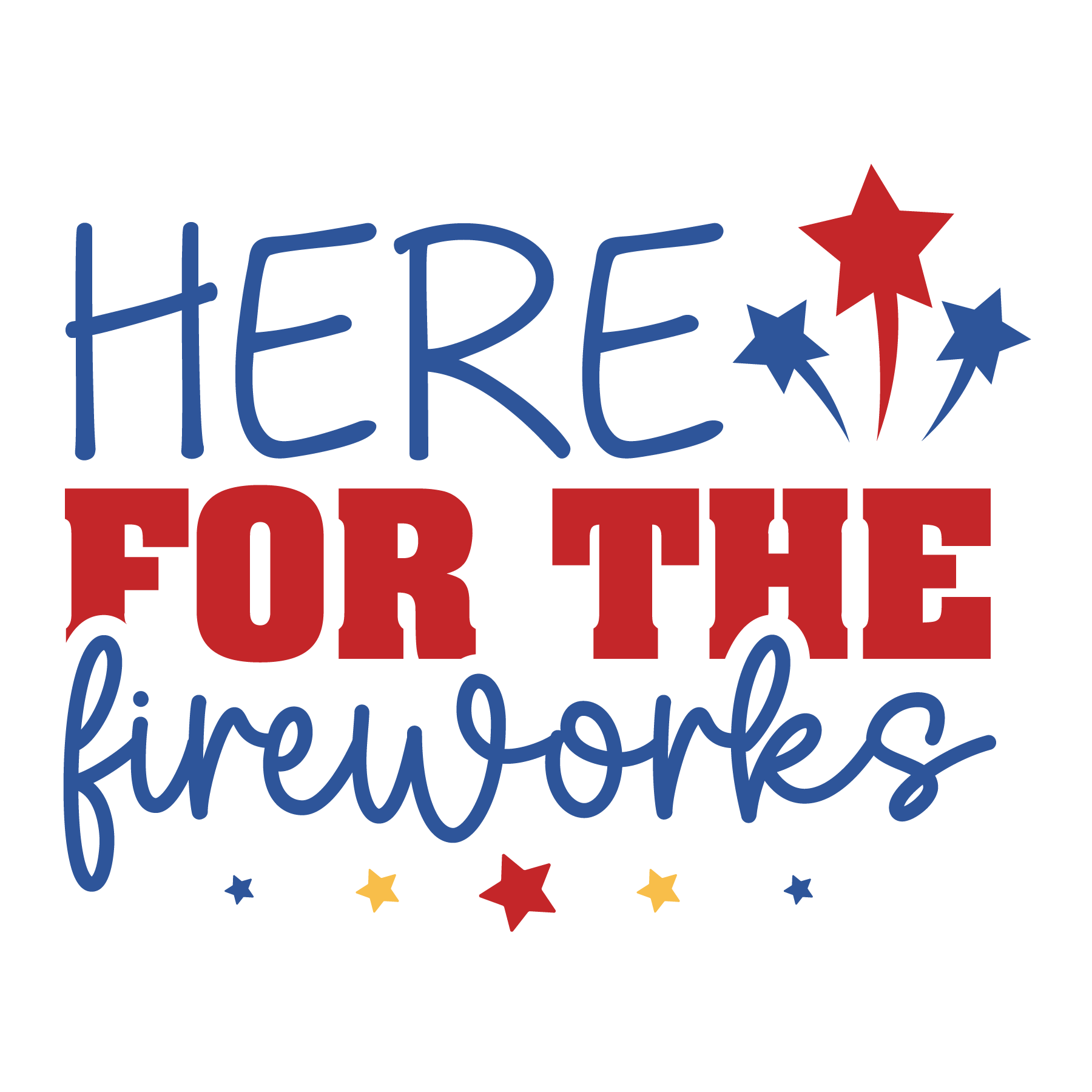 Here For The Fireworks Design - DTF Ready To Press - Heat Press Transfer