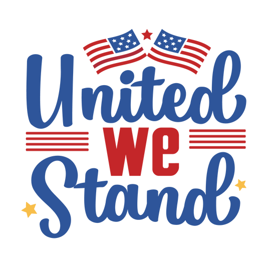 United We Stand Design - DTF Ready To Press - Heat Press Transfer