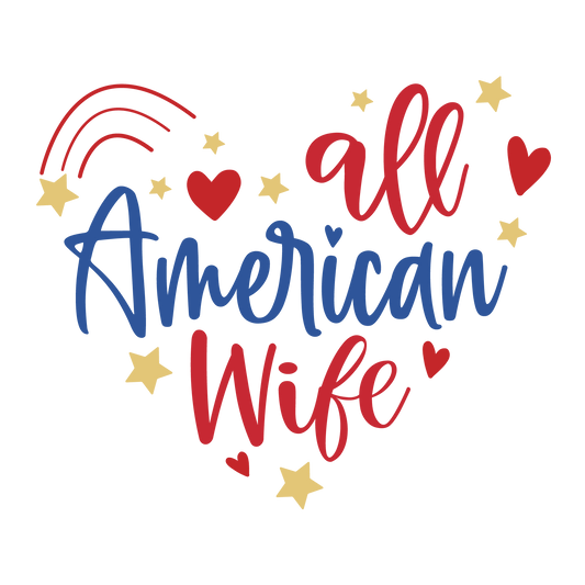 All American Wife Design - DTF Ready To Press - Heat Press Transfer