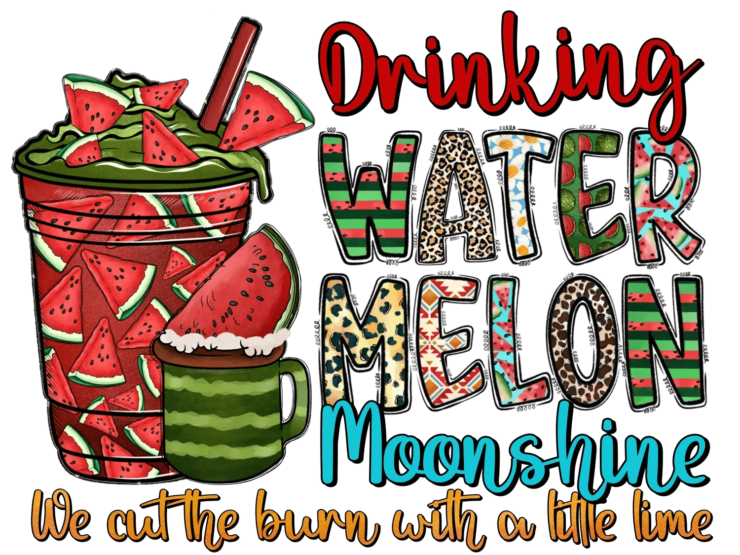 Watermelon Moonshine - DTF Ready to Press - Heat Press Transfer