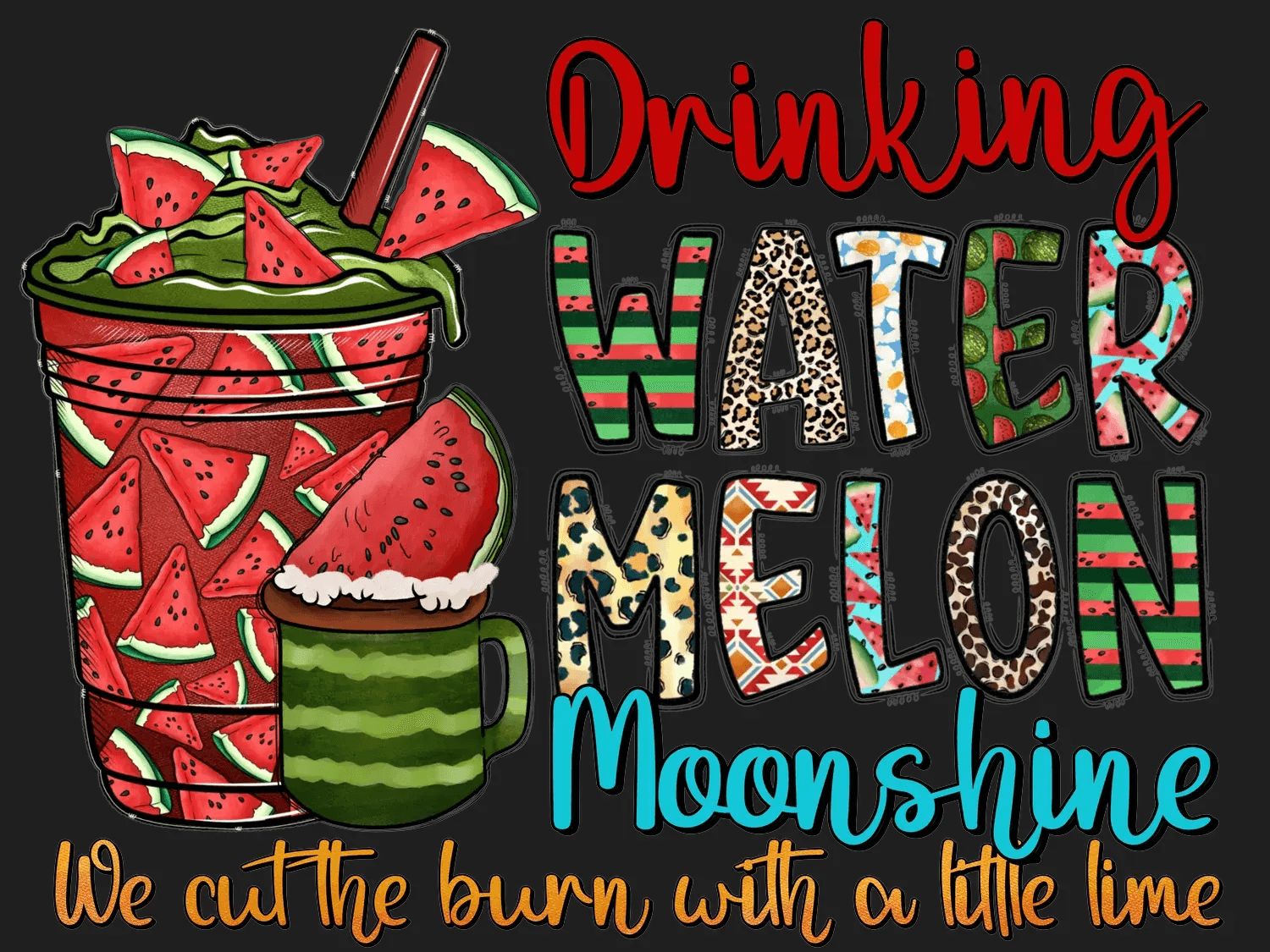 Watermelon Moonshine - DTF Ready to Press - Heat Press Transfer