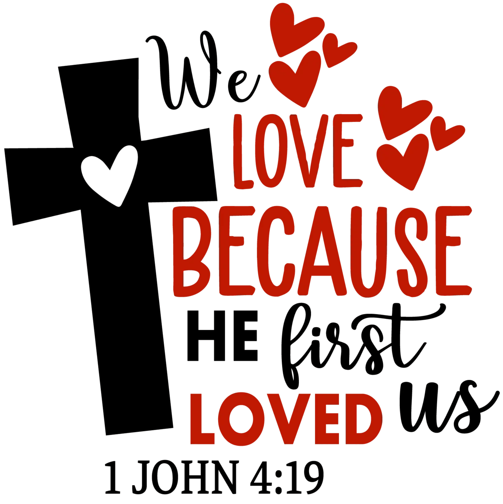 We Love Because He First Loved Us Valentine Design - DTF Ready To Press - Heat Press Transfer