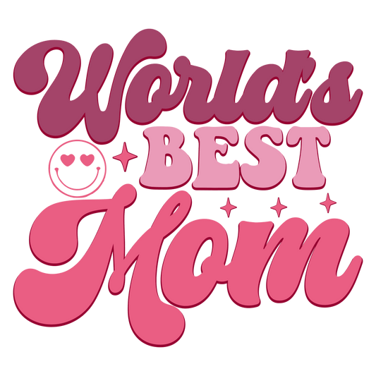 World's Best Mom Design - DTF Ready To Press - Heat Press Transfer